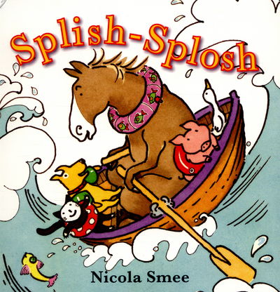 Splish-Splosh - Nicola Smee - Books - Boxer Books Limited - 9781907967085 - April 7, 2016