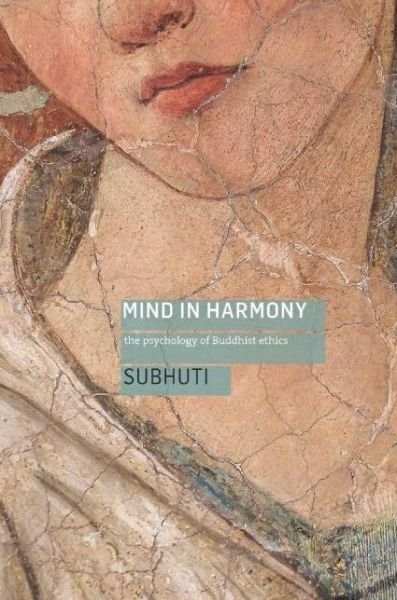 Cover for Dharmachari Subhuti · Mind in Harmony: A Guide to the Psychology of Buddhist Ethics (Paperback Book) (2015)