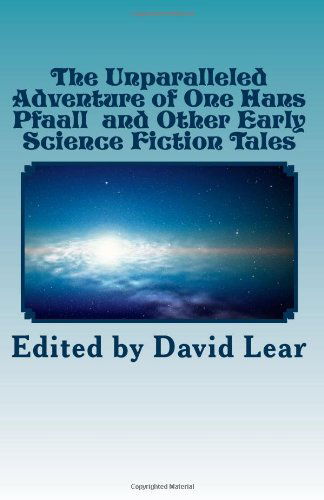 Cover for David Lear · The Unparalleled Adventure of One Hans Pfaall  and Other Early Science Fiction T (Pocketbok) (2013)