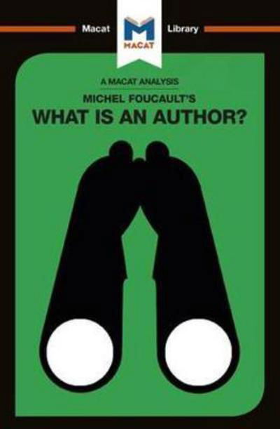 An Analysis of Michel Foucault's What is an Author? - The Macat Library - Tim Smith-Laing - Books - Macat International Limited - 9781912453085 - May 15, 2018