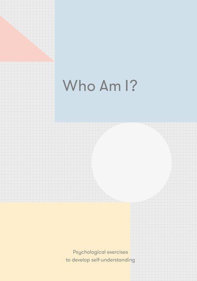 Cover for The School of Life · Who Am I?: Psychological exercises to develop self-understanding (Gebundenes Buch) (2019)