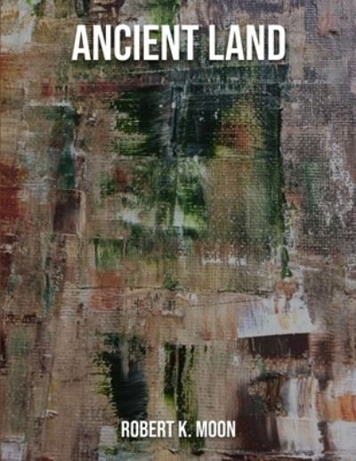 Cover for Robert Moon · Ancient Land (Paperback Book) (2021)