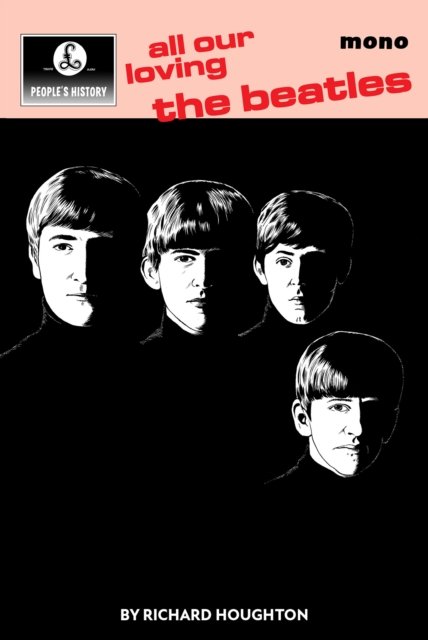 Cover for Richard Houghton · All Our Loving: A People's History of The Beatles (Hardcover Book) (2023)
