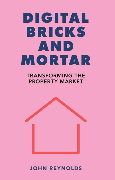 Cover for John Reynolds · Digital Bricks and Mortar: Transforming the Property Market - Perspectives (Pocketbok) (2024)