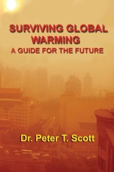 Cover for Dr Peter T Scott · Surviving Global Warming (Paperback Bog) (2020)