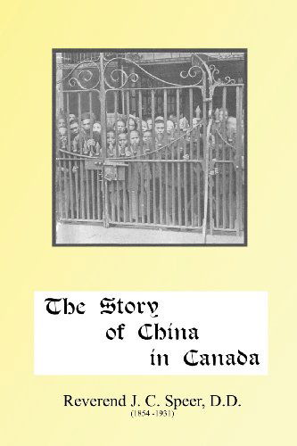 The Story of China in Canada - Rev J. D. Speer - Books - Soul Care Publishing - 9781927077085 - February 28, 2012