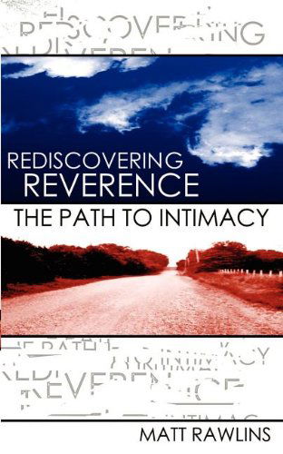 Cover for Matt L Rawlins · Rediscovering Revernce, the Path to Intimacy (Paperback Book) (2005)