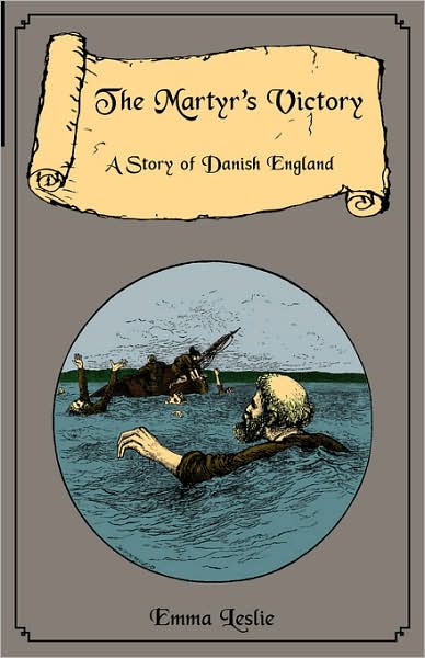 Cover for Emma Leslie · The Martyr's Victory: a Story of Danish England (Hardcover Book) (2007)