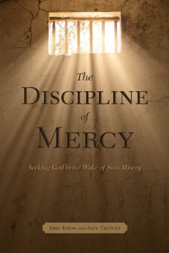 Cover for Paul Tautges · The Discipline of Mercy: Seeking God in the Wake of Sin's Consequences (Paperback Book) (2010)