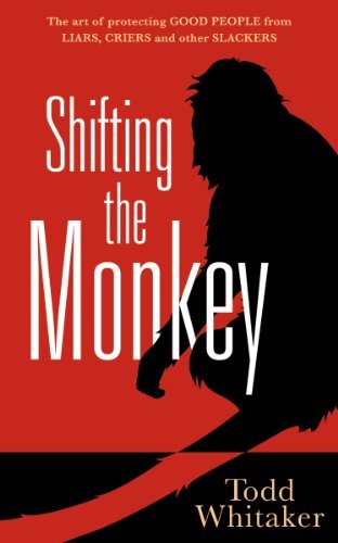 Cover for Todd Whitaker · Shifting the Monkey: the Art of Protecting Good People from Liars, Criers, and Other Slackers (Paperback Book) (2014)