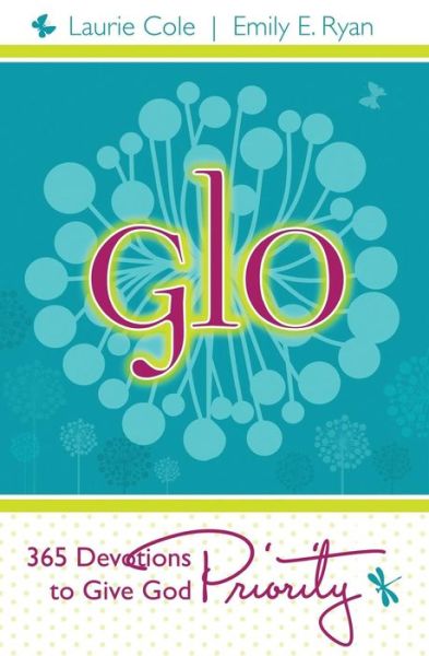 Cover for Laurie Cole · Glo: 365 Devotions to Give God Priority (Paperback Book) (2014)