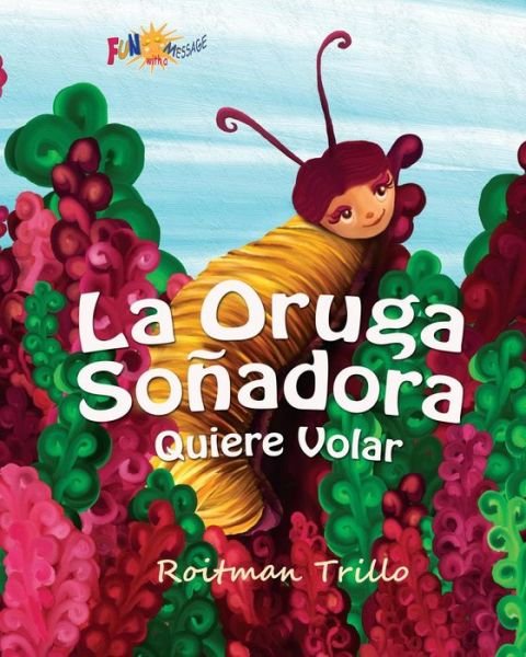 Cover for Roitman Trillo · La Oruga Soñadora: Quiere Volar (Caterpillar's Dream) (Pocketbok) (2012)