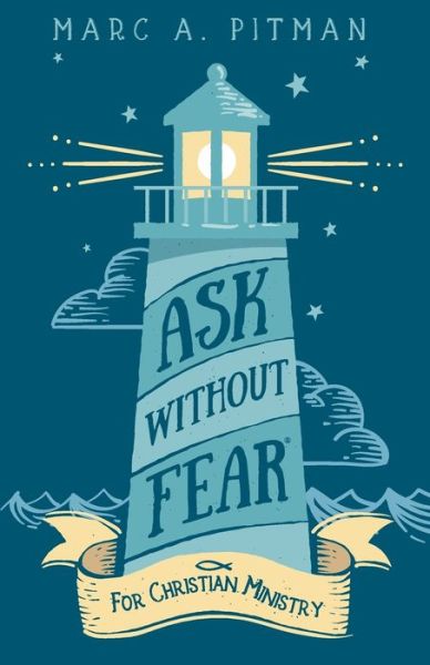 Cover for Marc A Pitman · Ask Without Fear for Christian Ministry : Helping You Connect Donors with Causes That Have Eternal Impact (Paperback Book) (2017)