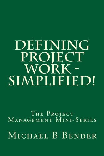 Defining Project Work - Simplified! (The Project Management Mini-series) - Michael B Bender - Libros - Ally Publishing Group - 9781940441085 - 25 de mayo de 2014