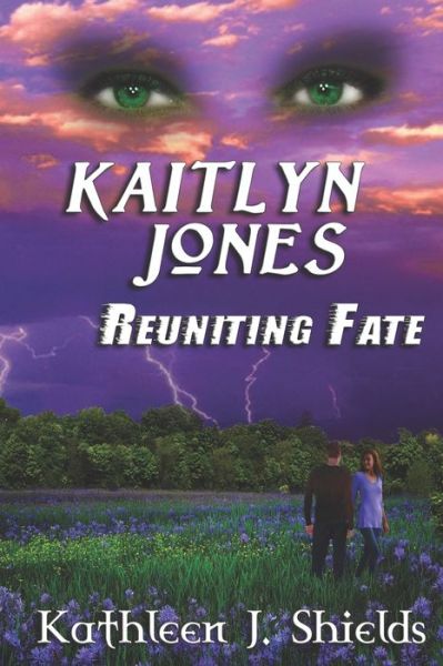 Cover for Kathleen J Shields · Kaitlyn Jones, Reuniting Fate - Kaitlyn Jones Trilogy (Pocketbok) (2014)