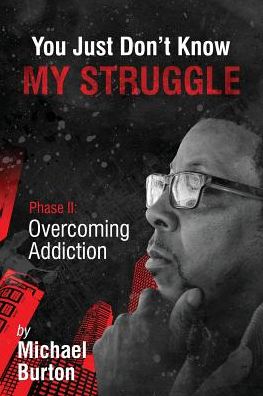 You Just don't know my Struggle - Michael Burton - Books - A2Z Books, LLC - 9781943284085 - July 23, 2016