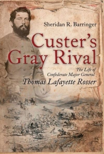 Cover for Sheridan R Barringer · Custer's Gray Rival (Hardcover Book) (2019)