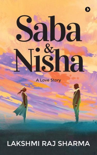 Cover for Lakshmi Raj Sharma · Saba &amp; Nisha (Paperback Book) (2017)