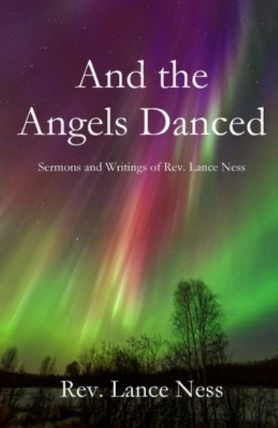 And the Angels Danced - Lance Ness - Books - Parson's Porch - 9781951472085 - September 1, 2019
