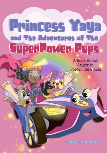 Cover for Yalanda Barber-Sweney · Princess Yaya and The Adventures of SuperPower Pups (Hardcover Book) (2021)