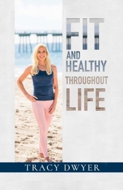 Cover for Tracy Dwyer · Fit and Healthy Throughout Life (Book) (2022)