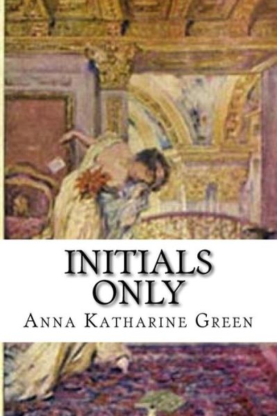 Cover for Anna Katharine Green · Initials Only (Paperback Bog) (2017)