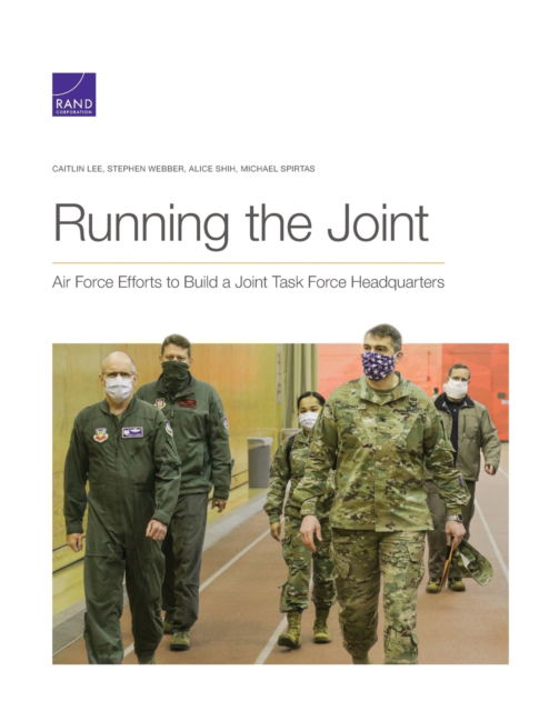 Cover for Caitlin Lee · Running the Joint: Air Force Efforts to Build a Joint Task Force Headquarters (Paperback Book) (2021)