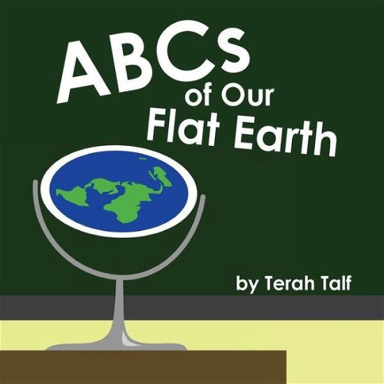 Cover for Terah Talf · ABCs of Our Flat Earth (Pocketbok) (2017)