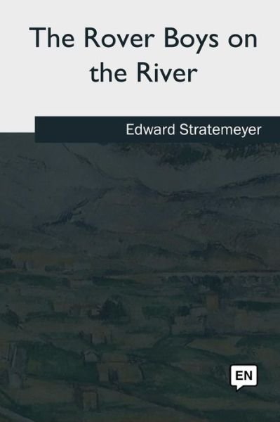 Cover for Edward Stratemeyer · The Rover Boys on the River (Pocketbok) (2018)