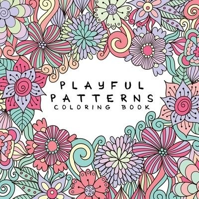 Cover for Back to School Essentials · Playful Patterns Coloring Book: For Kids Ages 6-8, 9-12 - Coloring Books for Kids (Taschenbuch) (2021)