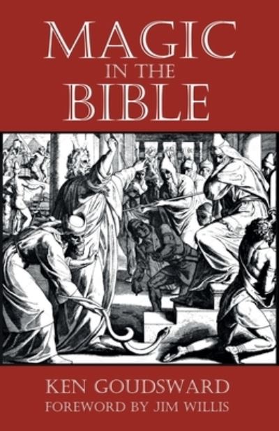 Magic In The Bible - Ken Goudsward - Książki - Dimensionfold Publishing - 9781999216085 - 15 kwietnia 2020