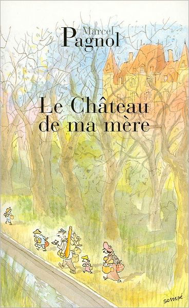 Cover for Marcel Pagnol · Le chateau de ma mere (Pocketbok) [French, Reprint edition] (2004)