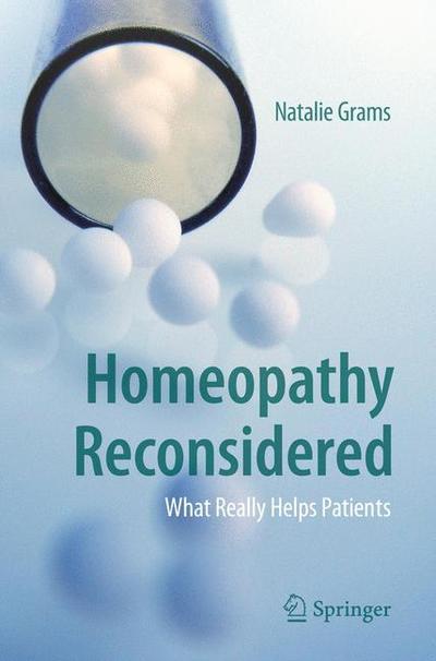 Cover for Natalie Grams · Homeopathy Reconsidered: What Really Helps Patients (Paperback Book) [2019 edition] (2019)