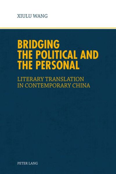 Cover for Xiu Lu Wang · Bridging the Political and the Personal: Literary Translation in Contemporary China (Paperback Book) [New edition] (2016)