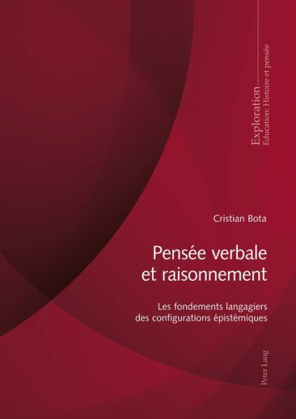 Cover for Cristian Bota · Pensee Verbale Et Raisonnement: Les Fondements Langagiers Des Configurations Epistemiques - Exploration (Paperback Book) (2018)