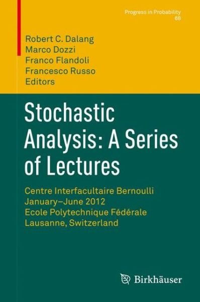 Cover for Robert Dalang · Stochastic Analysis: A Series of Lectures: Centre Interfacultaire Bernoulli, January-June 2012, Ecole Polytechnique Federale de Lausanne, Switzerland - Progress in Probability (Inbunden Bok) [1st ed. 2015 edition] (2015)