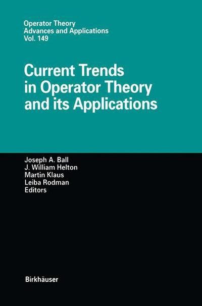 Current Trends in Operator Theory and its Applications - Operator Theory: Advances and Applications - Joseph a Ball - Boeken - Springer Basel - 9783034896085 - 31 oktober 2012