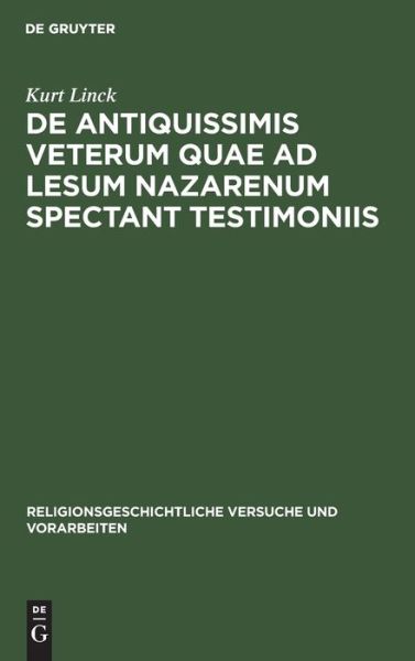 Cover for Kurt Linck · De antiquissimis veterum quae ad lesum Nazarenum spectant Testimoniis (Book) (1913)