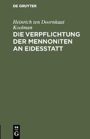 Cover for Heinrich ten Doornkaat Koolman · Die Verpflichtung der Mennoniten an Eidesstatt (Book) (1901)
