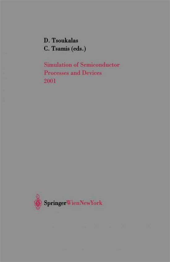 Simulation of Semiconductor Processes and Devices 2001: SISPAD 01 - D Tsoukalas - Books - Springer Verlag GmbH - 9783211837085 - August 21, 2001