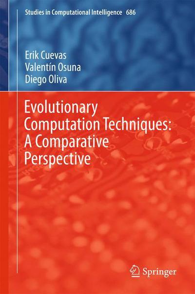 Evolutionary Computation Techniques: A Comparative Perspective - Studies in Computational Intelligence - Erik Cuevas - Livros - Springer International Publishing AG - 9783319511085 - 7 de janeiro de 2017