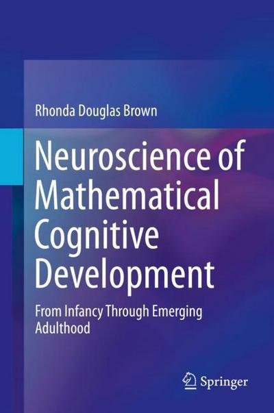 Cover for Brown · Neuroscience of Mathematical Cognitive Development (Book) [1st ed. 2018 edition] (2018)