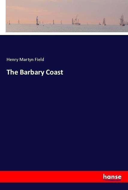 The Barbary Coast - Field - Bøker -  - 9783337670085 - 