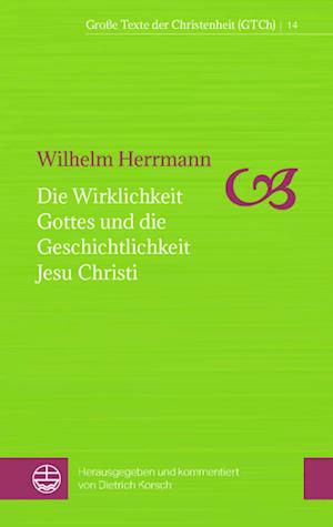 Cover for Wilhelm Herrmann · Die Wirklichkeit Gottes und die Geschichtlichkeit Jesu Christi (Buch) (2023)