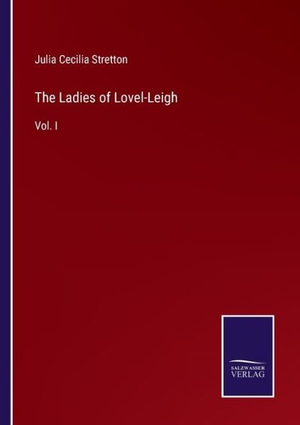 Cover for Julia Cecilia Stretton · The Ladies of Lovel-Leigh : Vol. I (Pocketbok) (2022)