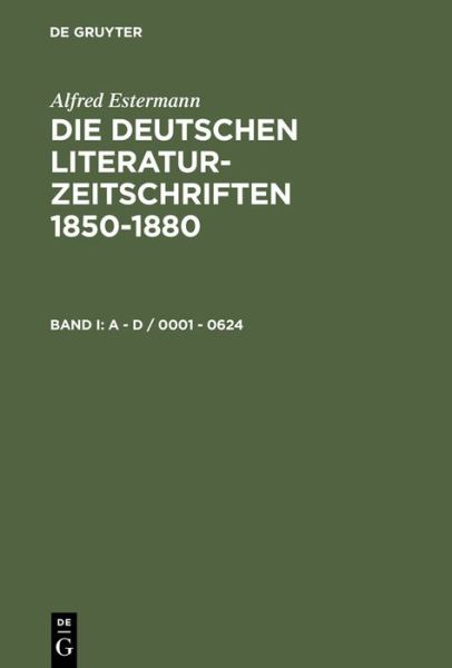 Cover for Alfred Estermann · Die deutschen Literatur-Zeitschriften 1850-1880 (Hardcover Book) [Reprint 2013 edition] (1987)