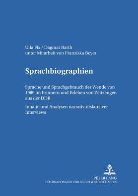 Cover for Ulla Fix · Sprachbiographien: Sprache Und Sprachgebrauch VOR Und Nach Der Wende Von 1989 Im Erinnern Und Erleben Von Zeitzeugen Aus Der Ddr- Inhalte Und Analysen Narrativ-Diskursiver Interviews - Leipziger Arbeiten Zur Sprach- Und Kommunikationsgeschichte (Paperback Book) (2000)