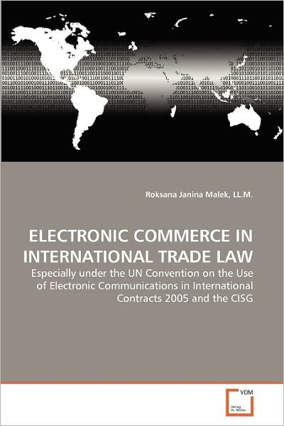 Cover for Roksana Janina Malek Ll.m. · Electronic Commerce in International Trade Law: Especially Under the Un Convention on the Use of Electronic Communications in International Contracts 2005 and the Cisg (Pocketbok) (2011)