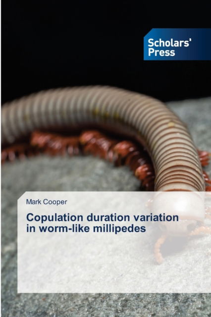 Cover for Mark Cooper · Copulation duration variation in worm-like millipedes (Taschenbuch) (2021)