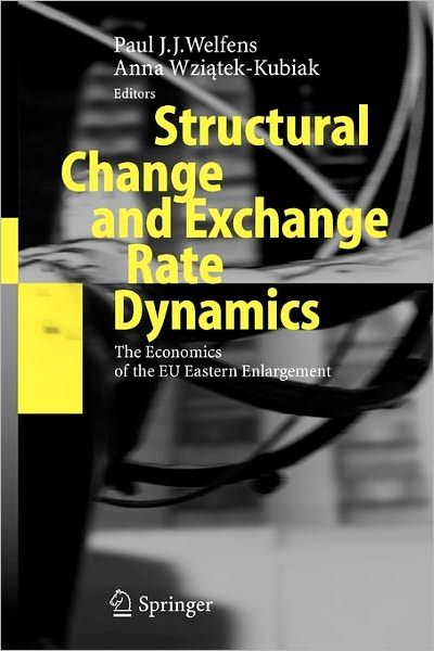 Cover for Paul J J Welfens · Structural Change and Exchange Rate Dynamics: The Economics of EU Eastern Enlargement (Paperback Book) [Softcover reprint of hardcover 1st ed. 2005 edition] (2010)